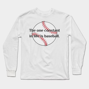 The one constant in life is baseball | James Earl Jones | FIELD OF DREAMS QUOTE Long Sleeve T-Shirt